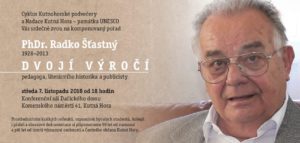 Komponovaný pořad: PhDr. Radko Šťastný (1928 – 2013) – Dvojí výročí se v Dačického domě uskuteční 7. listopadu