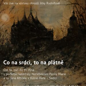 Co na srdci, to na plátně je název výstavy obrazů kutnohorské malířky Jitky Rudolfové, která bude v sedlecké katedrále zahájena vernisáží 19. září od 18 hodin